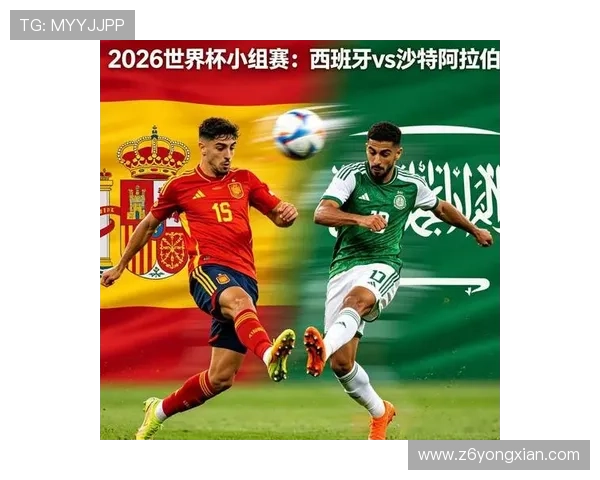 2026年世界杯西班牙与沙特队训练现场直击，教练团队指导重点与球员状态最新报道